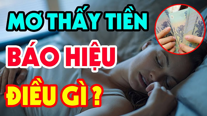 Giải Mã Điềm Báo Khi Nằm Mơ Thấy Tiền ? GIÀU CÓ NỨT VÁCH Hay NGHÈO MẠT KIẾP