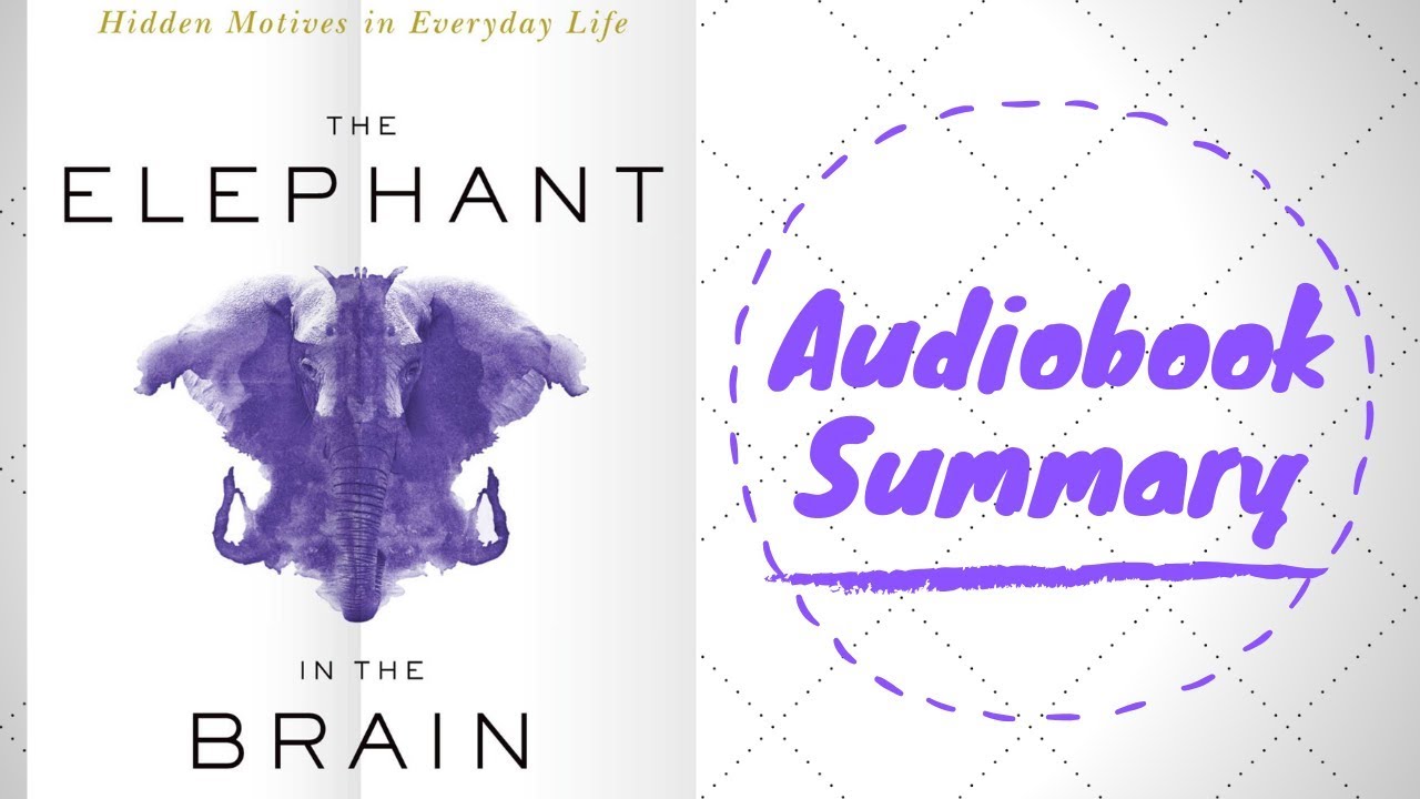 The Elephant in the Brain by Kevin Simler and Robin Hanson Best Free Audiobook Summary YouTube The Elephant in the Brain by Kevin Simler and Robin Hanson Best Free Audiobook Summary YouTube