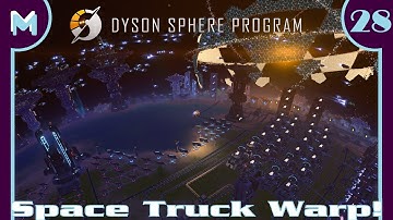 Dyson Sphere Program: Space Trucking Warp! (#28)
