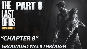 The Last of Us: Remastered | Grounded Walkthrough | Stealth | Chapter 8