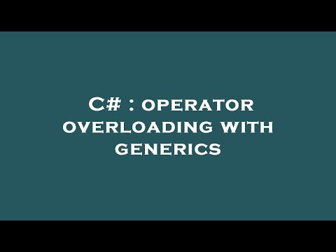 C# : operator overloading with generics