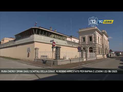 RUBA ENERGY DRINK DAGLI SCAFFALI DELLA CONAD, ALGERINO ARRESTATO PER RAPINA E LESIONI | 22/08/2025