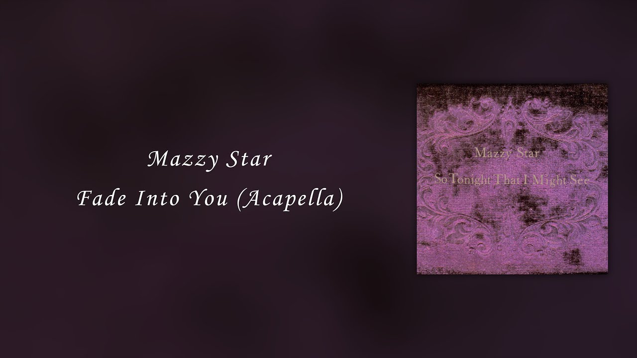 Mazzy Star - Fade Into You (Acapella)