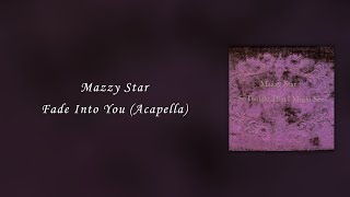 Mazzy Star - Fade Into You (Acapella)