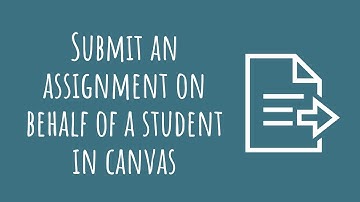 Tip of the Week:  NEW Canvas Feature! How to Submit an Assignment on Behalf of a Student in Canvas