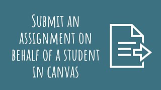 Famous Tip of the Week:  NEW Canvas Feature! How to Submit an Assignment on Behalf of a Student in Canvas Wealth