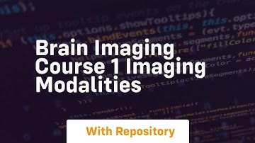 Brain imaging course 1 imaging modalities