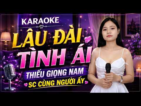 LÂU ĐÀI TÌNH ÁI Karaoke Thiếu Giọng Nam - Song Ca Cùng Người Ấy
