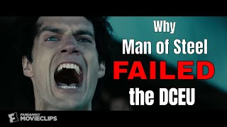 Why Man of Steel Failed the DCEU.
