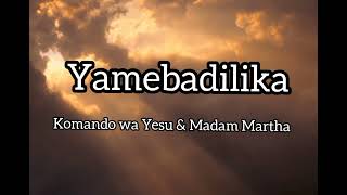 Komando wa Yesu_Yamebadilika ft Madam Martha