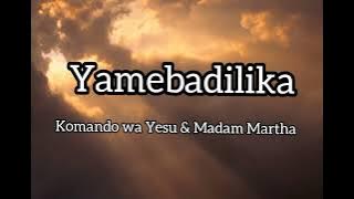 Komando wa Yesu_Yamebadilika ft Madam Martha
