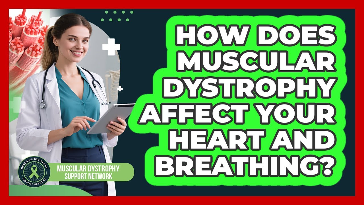 How Does Muscular Dystrophy Affect Your Heart And Breathing? - Muscular Dystrophy Support Network