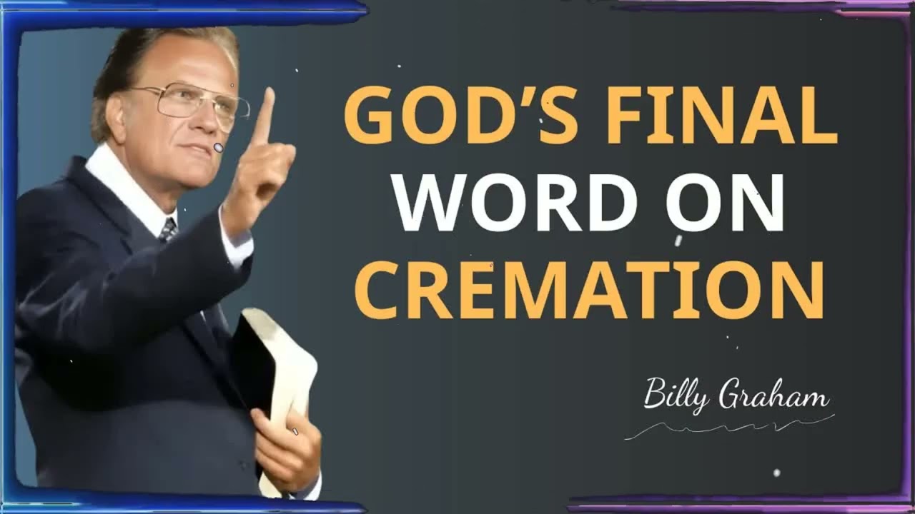 Does Cremation Close the Door to Heaven The Biblical Truth Revealed | Billy Graham Sermons 2025