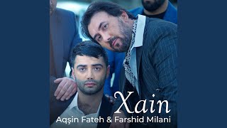 Xain - Aqsin Fateh, Farshid Milani