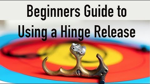 Beginners Guide to Using a Hinge (Back Tension) Release