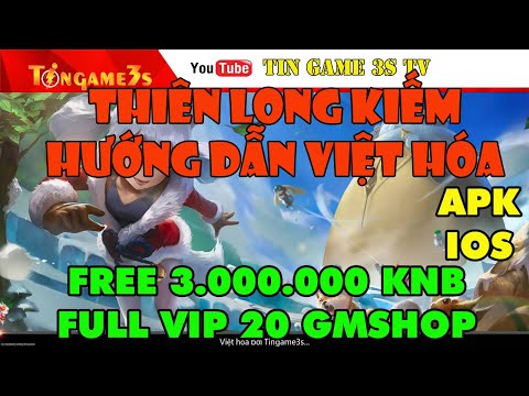 Game Mobile Private| Thiên Long Kiếm 3D Hướng Dẫn Việt Hóa APK IOS | Free 3M KNB VIP 20| Tingame3s