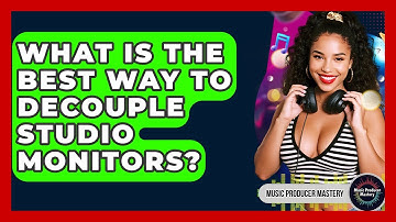 What Is The Best Way To Decouple Studio Monitors? - Music Producer Mastery