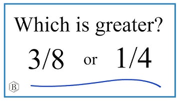 Which fraction is greater?  3/8   or  1/4