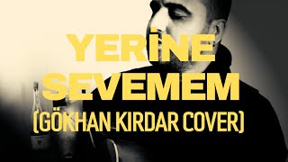 Yerine Sevemem (Gökhan Kırdar Cover) - Caner Ertekin