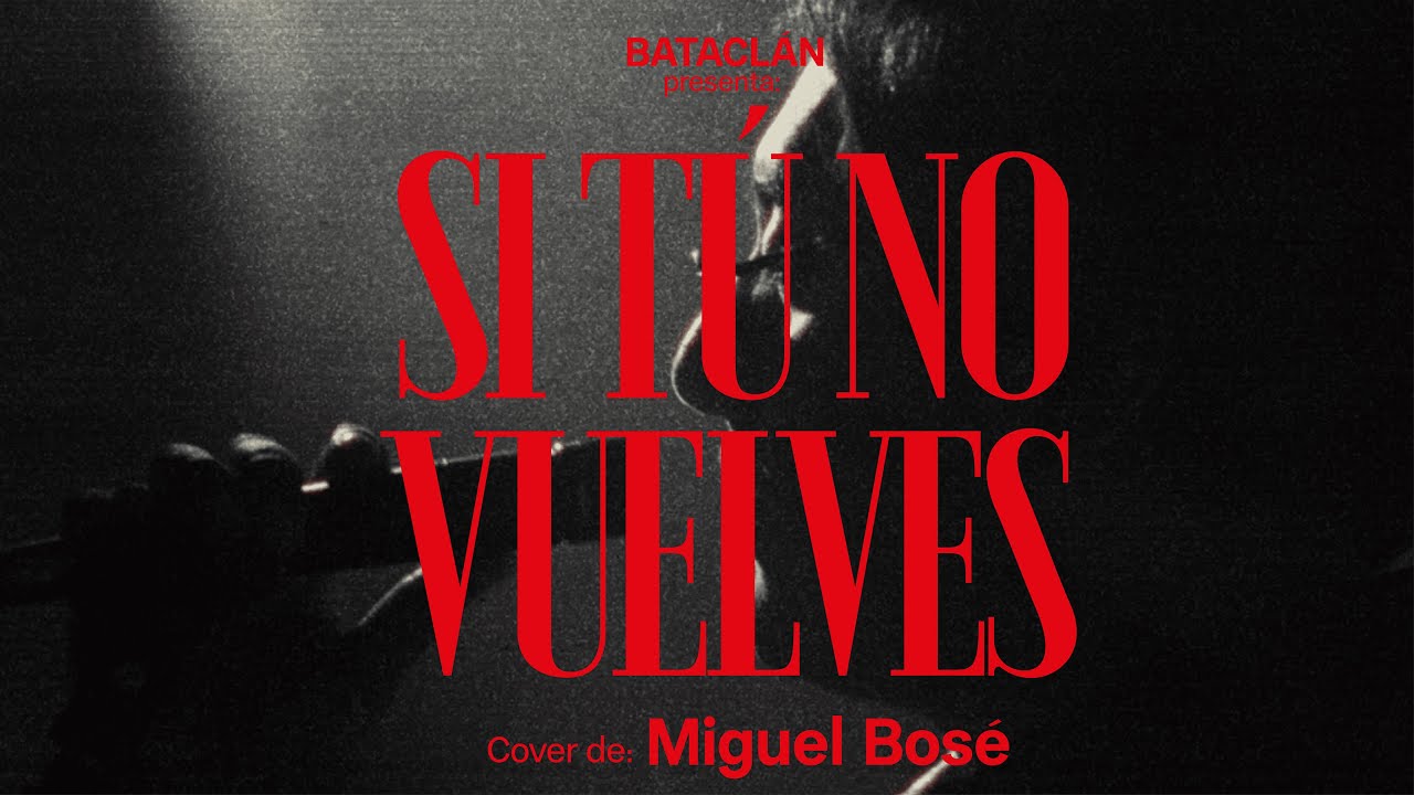 Si Tú No Vuelves (Miguel Bosé Cover) - Bataclán