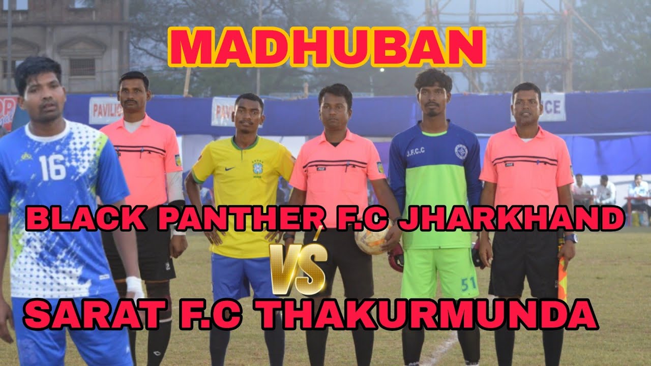Sarat f.c Thakurmunda vs Black Panther f.c Jharkhand //Madhuban Football Tournament 