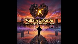 Vallahi O Yardır (Anatolian Afro House & Indie Dance)