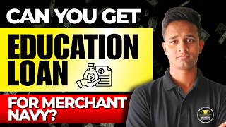 Can You Get Loan For Merchant Navy Courses Each & Everything Explained