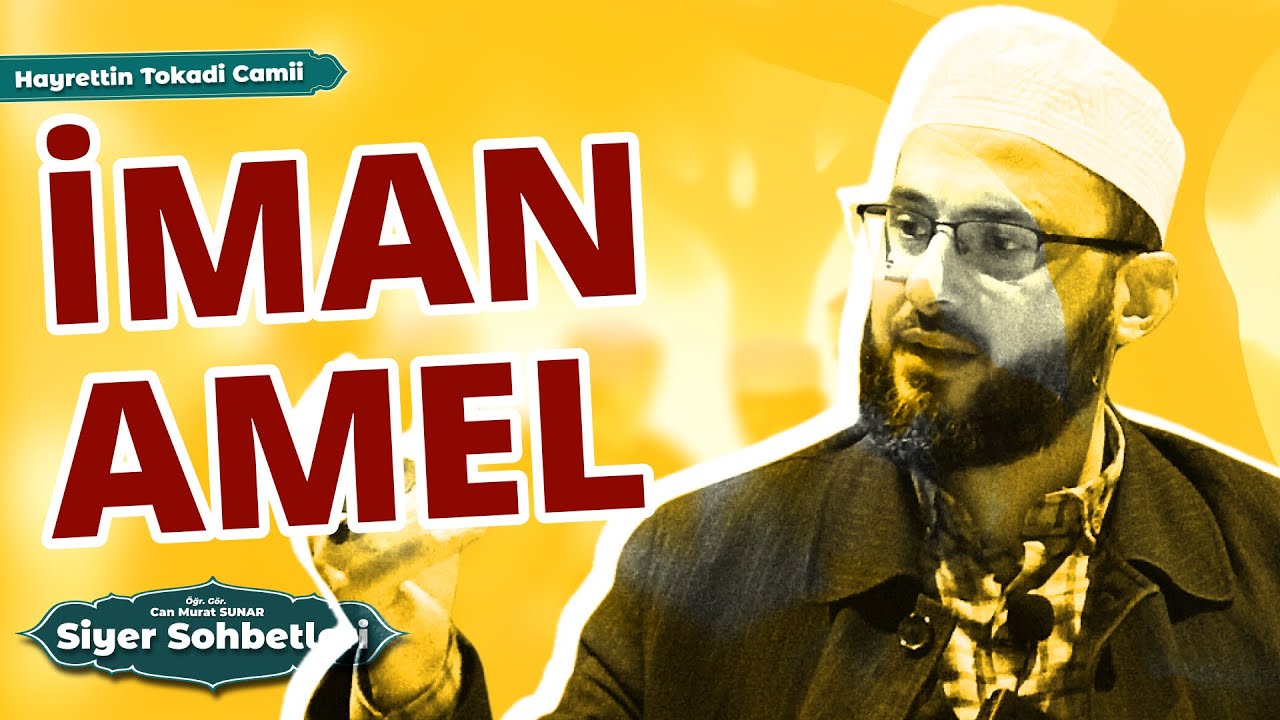 İman ve Amel Birlikteliği - - Öğr. Gör. Can Murat SUNAR - ‪@C.MuratSunar‬