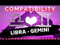 LIBRA ♎ AND GEMINI ♊ : LOVE COMPATIBILITY ❤️🔥