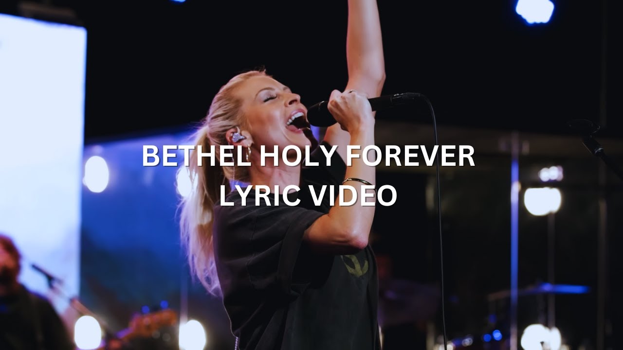 HOLY FOREVER BETHEL | LIVE WITH LYRICS - YouTube