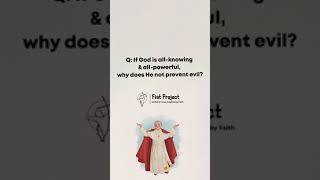 Q: If God Is All-Knowing & All-Powerful, Why Does He Not Prevent Evil?