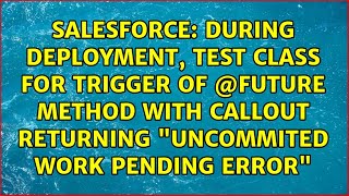 During deployment, Test Class for trigger of @future method with callout returning Uncommited...