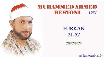 Muhammed Ahmed Besyoni - Furkan (21-52) 20/02/2023   محمد احمد بسيوني سورة الفرقان
