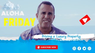 Aloha Friday Ep. 24 - Pricing a Home in Hawaii