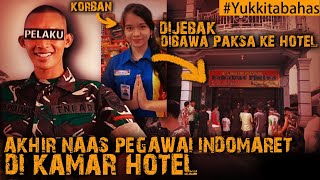 AKHIR NAAS PEGAWAI INDOMARET DI TANGAN OKNUM TNI INI #Yukkitabahas