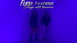 Download Lagu Fuego Santana - Enough Until tomorrow ( Official Video ) MP3