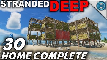 Stranded Deep -Ep. 30- "Home Complete" -Let