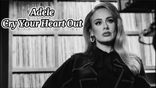 Adele - Cry Your Heart Out (Lyrics)