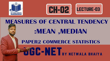 MEASURES OF CENTRAL TENDENCY: MEAN MEDIAN|LECTURE03| PAPER2COMMERCE| NTA/UGC-NET| NETWALABHAIYA|
