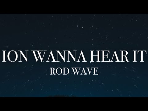 Rod Wave – Ion Wanna Hear It (lyrics)