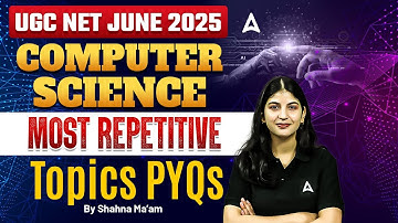 UGC NET Computer Science Most Repetitive Topics PYQs By Shahna Ma