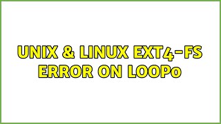 Unix & Linux: EXT4-fs error on loop0 (2 Solutions!!)