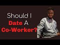 Should I Date A Co-Worker