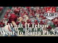 What If Tebow Went To Bama? Part 3