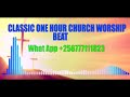 CLASSIC ONE HOUR CHURCH WORSHIP INSTRUMENTAL BEAT ClassicAfroBeats 