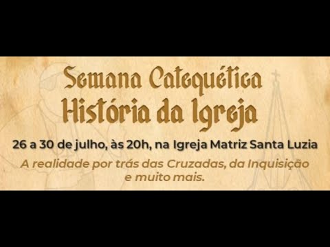 Semana Catequética - Historia da Igreja - 4º Dia - 29.07.21