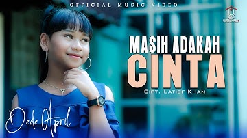 Dede April - Masih Adakah Cinta (Official Music Video)