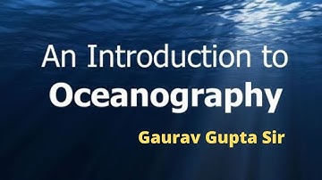 Oceanography by Gaurav Gupta Sir || MALUKA IAS || GEOGRAPHY