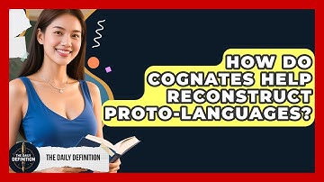 How Do Cognates Help Reconstruct Proto-languages? - The Daily Definition