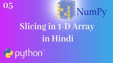 05 Slicing in 1D Array || Intellectual Creatures || NumPy Tutorials in Hindi